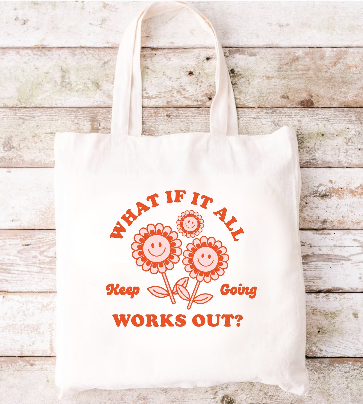 What if it all works out?- Flat Tote Bag